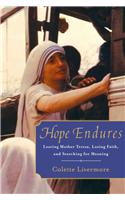 Hope Endures: Leaving Mother Teresa, Losing Faith, and Searching for Meaning
