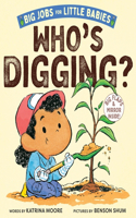 Who's Digging? (Big Jobs for Little Babies)