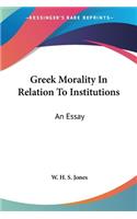 Greek Morality In Relation To Institutions