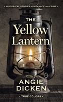 The Yellow Lantern: Historical Stories of Romance and Crime(3 True Colors)