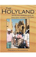 Quintessential Book On Egypt: The Holy Land: A Novel: African Americans In The Land Of Ancient Kemet/Egypt: The Holy Land