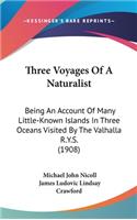 Three Voyages Of A Naturalist