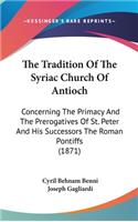 The Tradition Of The Syriac Church Of Antioch