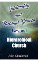 Spirituality and Spiritual Growth Beyond Hierarchical Church