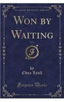 Won by Waiting, Vol. 1 (Classic Reprint)