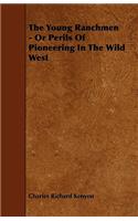 The Young Ranchmen - Or Perils Of Pioneering In The Wild West