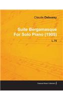 Suite Bergamasque by Claude Debussy for Solo Piano (1905) L.75