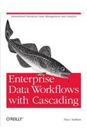 Enterprise Data Workflows with Cascading: Streamlined Enterprise Data Management and Analysis