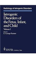 Iatrogenic Disorders of the Fetus, Infant, and Child