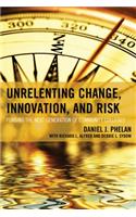 Unrelenting Change, Innovation, and Risk