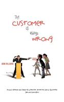 Customer Is Always Wrong: Funny Stories and Tales of Horror From My Life In the Food Service Industry