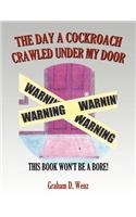 The Day a Cockroach Crawled Under My Door: This Book Won't Be a Bore!(English)