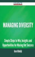 Managing Diversity - Simple Steps to Win, Insights and Opportunities for Maxing Out Success