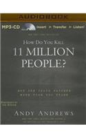 How Do You Kill 11 Million People?