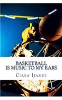 Basketball Is Music to My Ears
