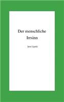Der menschliche Irrsinn
