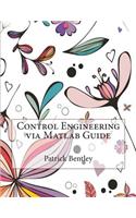 Control Engineering Via MATLAB Guide: (English)