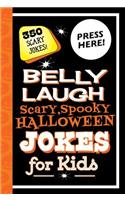 Belly Laugh Scary, Spooky Halloween Jokes for Kids: 350 Scary Jokes!