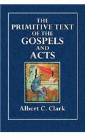 The Primitive Texts of the Gospels and Acts