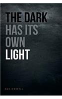 The Dark Has Its Own Light: (English)