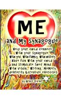 Me and My Synagogue: Help your Child connect with your Synagogue, with You, with Family, with History Have Fun with your Child and Stimulate their Mind with Visual, Writ