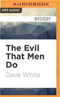 Evil That Men Do