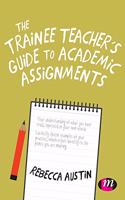 The Trainee Teacher′s Guide to Academic Assignments