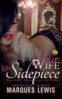 Your Wife My Sidepiece