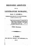 Histoire Abrégée de la Littérature Romaine, Tome I