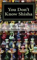 You Don't Know Shisha