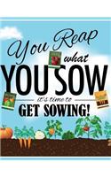 Garden Journal: "You Reap What You Sow" Inspirational Quote: Blank Lined Journal for Writing with 100 Pages(Blank Notebooks and Journals)