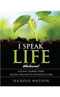 I Speak Life: #TheJournal: Twelve Weeks of Reflection, Gratitude and Positivity