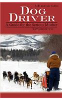 Dog Driver: A Guide for the Serious Musher