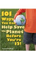 101 Ways You Can Help Save the Planet Before You're 12!