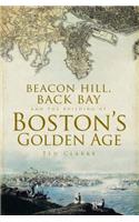 Beacon Hill, Back Bay and the Building of Boston's Golden Age