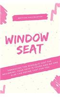 Window Seat