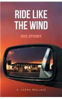 Ride Like the Wind-His Story: (English)
