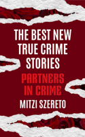 The Best New True Crime Stories: Partners in Crime