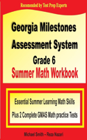 Georgia Milestones Assessment System Grade 6 Summer Math Workbook: Essential Summer Learning Math Skills plus Two Complete GMAS Math Practice Tests