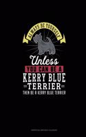 Always Be Yourself Unless You Can Be A Kerry Blue Terrier Then Be A Kerry Blue Terrier: Perpetual Birthday Calendar(143 Perpetual Birthday Calendar)