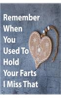Remember When You Used To Hold Your Farts, I Miss That