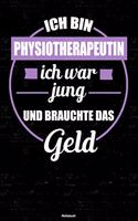 Ich bin Physiotherapeutin ich war jung und brauchte das Geld Notizbuch: Physiotherapeutin Journal DIN A5 liniert 120 Seiten Geschenk