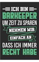 Ich Bin Barkeeper Um Zeit Zu Sparen Nehmen Wir Einfach An Dass Ich Immer Recht Habe: Din A5 Linien Heft (Liniert) Für Barkeeper - Notizbuch Tagebuch Planer Barista - Notiz Buch Geschenk Journal Ausschank Theker Kellner Notebook
