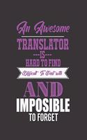 An Awesome Translator Is Hard to Find Difficult to Part with and Impossible to Forget