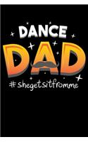 Dance Dad Shegetsitfromme: Dancing Dad, Dads of Dancers who Dance Lined Notebook Journal Diary 6x9