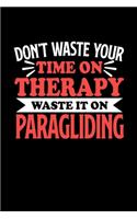 Don't Waste Your Time On Therapy Waste It On Paragliding