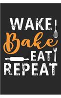 Wake bake eat repeat