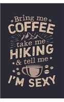 Bring Me Coffee Take Me Hiking and Tell Me Im Sexy