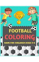 Football Coloring Book For Children Aged 3-5: A Football colouring activity book for kids. Great Soccer Football activity gift for little children. Fun Easy Adorable colouring pages with footbal