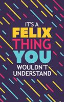 It's a Felix Thing You Wouldn't Understand